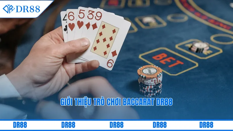 Baccarat Dr88 - Trải Nghiệm Đỉnh Cao Tại Nhà Cái Uy Tín 1 Giới thiệu trò chơi baccarat DR88