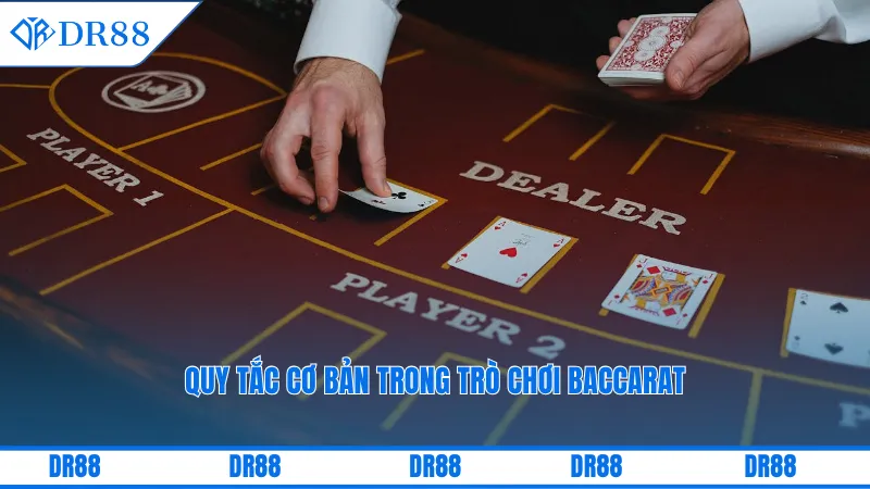 Baccarat Dr88 - Trải Nghiệm Đỉnh Cao Tại Nhà Cái Uy Tín 2 Quy tắc cơ bản trong trò chơi baccarat
