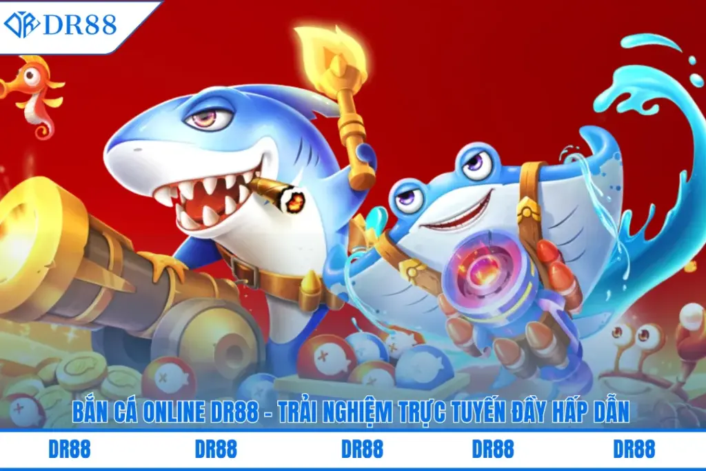 Bắn Cá Online Dr88 – Trải Nghiệm Trực Tuyến Đầy Hấp Dẫn 4 ban-ca-online-dr88