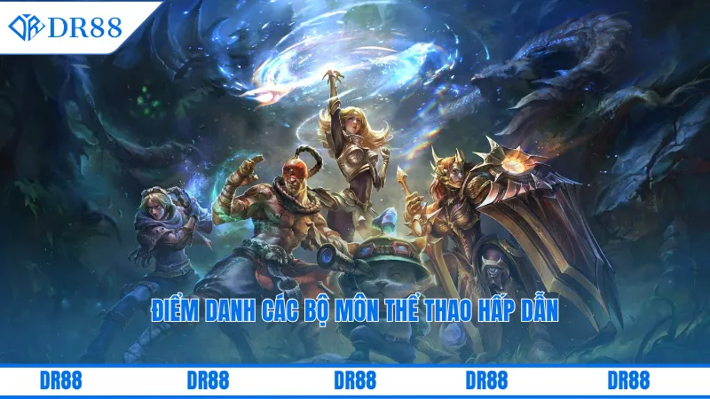 Cá Cược Thể Thao Dr88 – Sân Chơi Tỷ Lệ Cao Cực Hot 2025 3 Điểm danh các bộ môn thể thao hấp dẫn