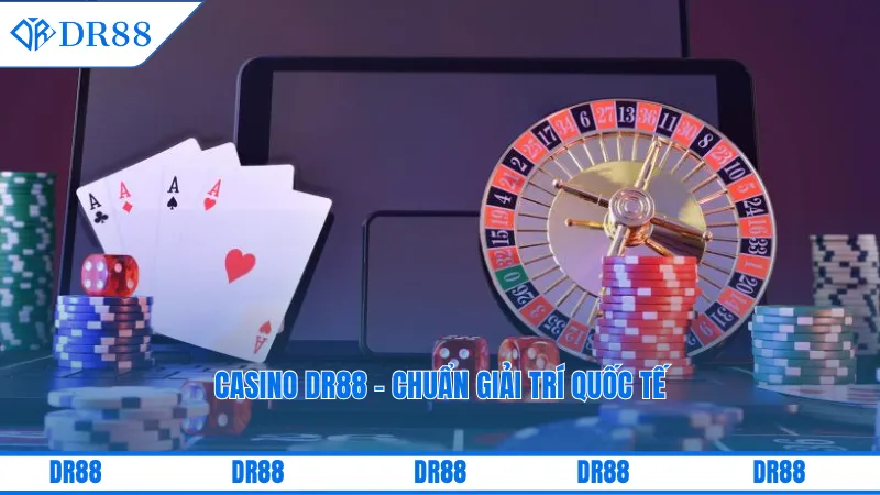 Casino Dr88 – Chinh Phục May Mắn Và Cảm Xúc Thăng Hoa 1 Casino DR88 - chuẩn giải trí quốc tế