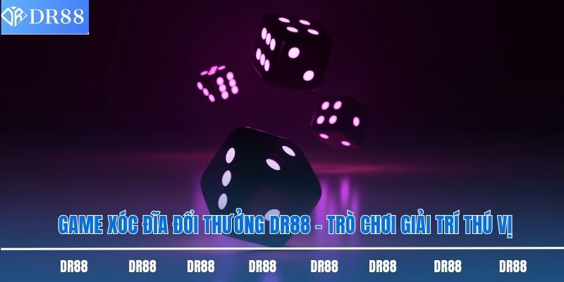 Game Xóc Đĩa Đổi Thưởng Dr88 - Trò Chơi Giải Trí Thú Vị 1 Game xóc đĩa đổi thưởng DR88
