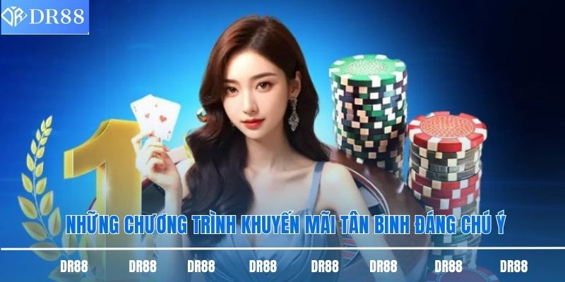 Khuyến Mãi Thành Viên Mới Dr88 - Cơ Hội Có Vốn Cược Miễn Phí 2 Những chương trình khuyến mãi tân binh đáng chú ý