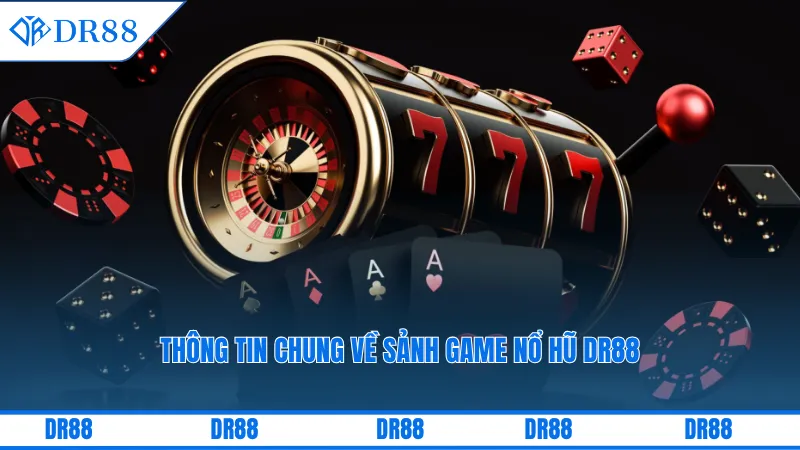 Nổ Hũ Dr88 - Cùng Trải Nghiệm Thắng Lớn Đầy Hấp Dẫn 1 Thông tin chung về sảnh game nổ hũ DR88
