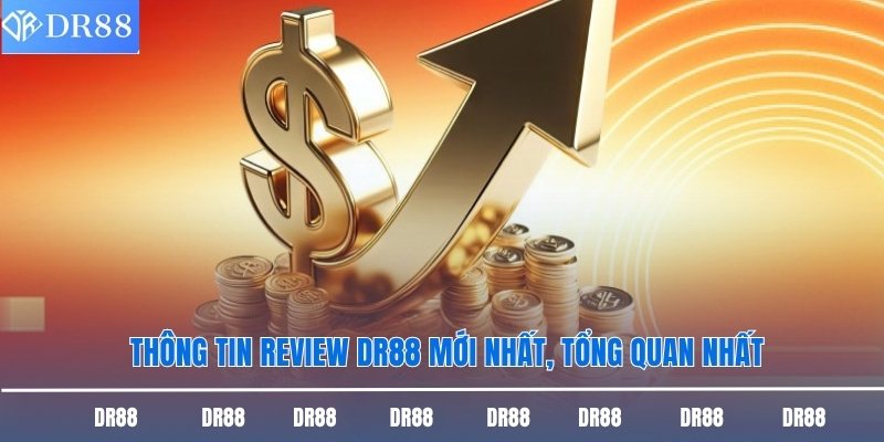 Review Dr88 Mới Nhất Từ A - Z Cho Người Mới Tham Gia Cá Cược 1 Thông tin review DR88 mới nhất, tổng quan nhất