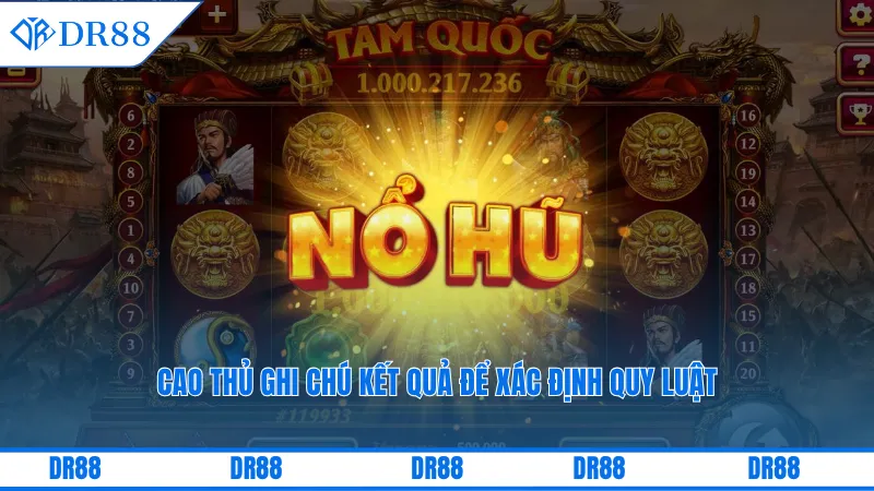 Săn Jackpot Dr88 - Bật Mí Thời Điểm Vàng Dễ Trúng Thưởng 3 Cao thủ ghi chú kết quả để xác định quy luật