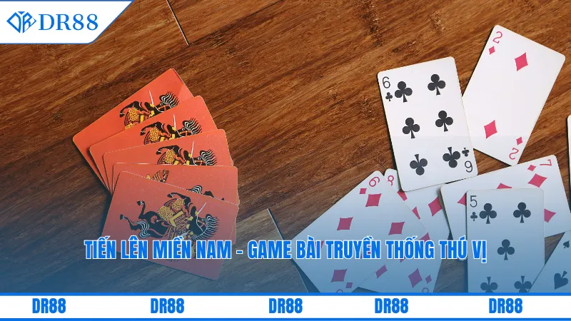 Sòng Bài Online Dr88 – Giải Trí Mang Bản Sắc Riêng Biệt 2 Tiến lên miền Nam - Game bài truyền thống thú vị